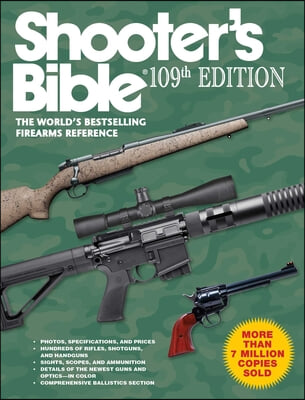 Shooter&#39;s Bible, 109th Edition: The World&#39;s Bestselling Firearms Reference