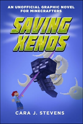 Saving Xenos: An Unofficial Graphic Novel for Minecrafters, #6
