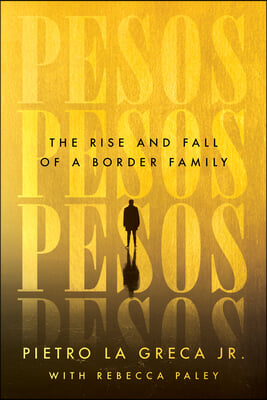 Pesos: The Rise and Fall of a Border Family