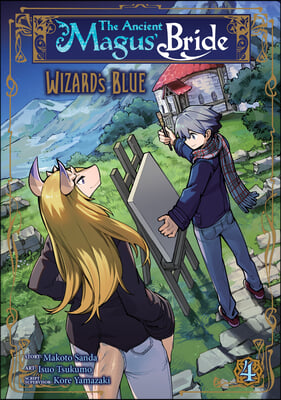 The Ancient Magus&#39; Bride: Wizard&#39;s Blue Vol. 4