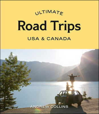 Ultimate Road Trips: USA &amp; Canada