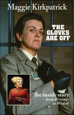 The Gloves Are Off: The Inside Story - From Prisoner to Wicked