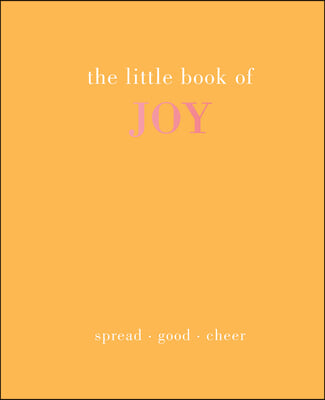 The Little Book of Joy: Spread Good Cheer