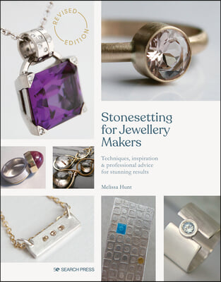 Stonesetting for Jewellery Makers: Techniques, Inspiration &amp; Professional Advice for Stunning Results