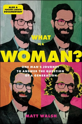 What Is a Woman?: One Man's Journey to Answer the Question of a Generation