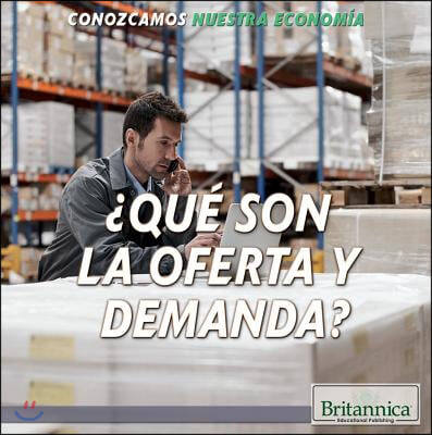 &#191;Que Son La Oferta Y La Demanda? (What Are Supply and Demand?)