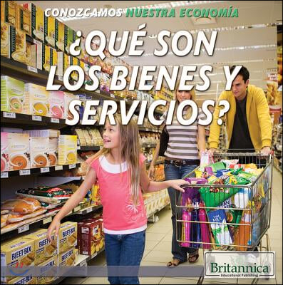 &#191;Que Son Los Bienes Y Servicios? (What Are Goods and Services?)