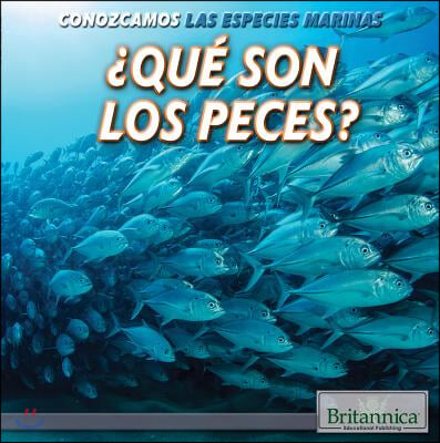 &#191;Que Son Los Peces? (What Are Fish?)