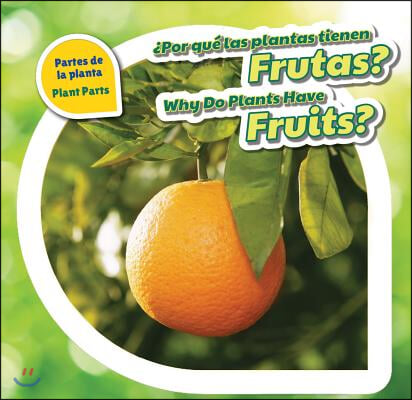 &#191;Por Qu&#233; Las Plantas Tienen Frutas? / Why Do Plants Have Fruits?