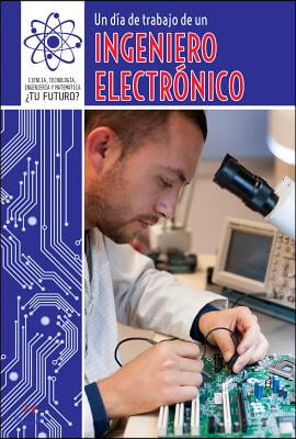 Un Dia de Trabajo de Un Ingeniero Electronico (a Day at Work with an Electrical Engineer)