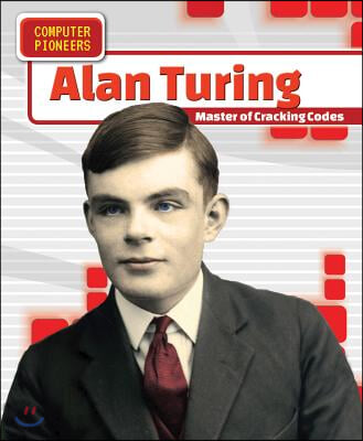 Alan Turing: Master of Cracking Codes