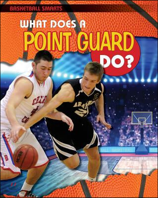 What Does a Point Guard Do?