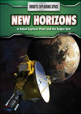 New Horizons: A Robot Explores Pluto and the Kuiper Belt