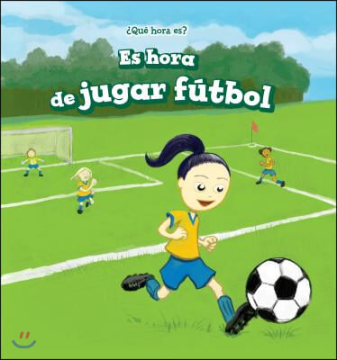 Es Hora de Jugar F&#250;tbol (It&#39;s Time for the Soccer Game)