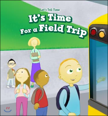 It&#39;s Time for a Field Trip