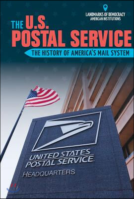 The U.S. Postal Service: The History of America's Mail System