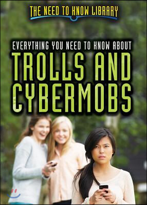 Everything You Need to Know about Trolls and Cybermobs