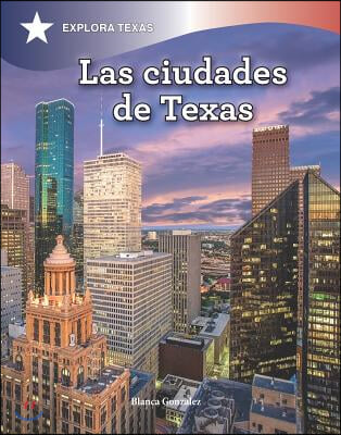 Las Ciudades de Texas (Cities of Texas)