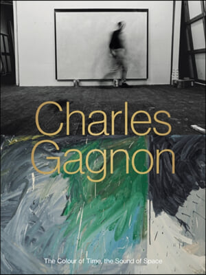 Charles Gagnon: The Colour of Time, the Sound of Space