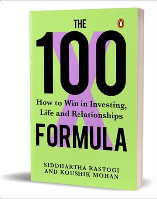 The 100x Formula: How to Win in Investing, Life and Relationships