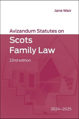 Avizandum Statutes on Scots Family Law: 2024-2025, 22nd Edition