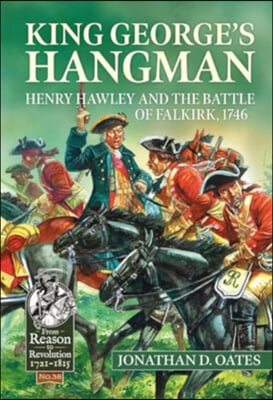 King George&#39;s Hangman: Henry Hawley and the Battle of Falkirk 1746