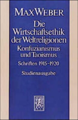 Max Weber-Studienausgabe: Band I/19: Die Wirtschaftsethik Der Weltreligionen I. Konfuzianismus Und Taoismus