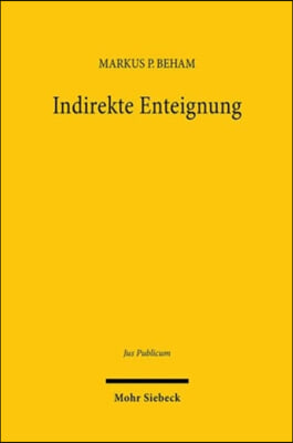 Indirekte Enteignung: Verfassungsunmittelbar Gebotene Entschadigungspflicht Im Spiegel Des Mehrebenensystems