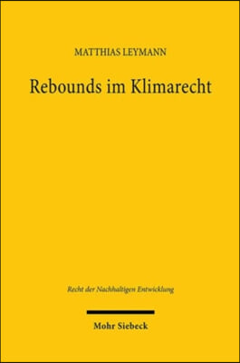 Rebounds Im Klimarecht: Green Growth Und Degrowth in Der Warmewende