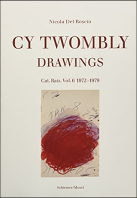 Cy Twombly: Drawings. Catalog Raisonne Vol. 6 1972-1979