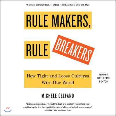 Rule Makers, Rule Breakers: How Tight and Loose Cultures Wire Our World