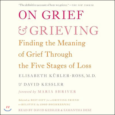 On Grief and Grieving: Finding the Meaning of Grief Through the Five Stages of Loss