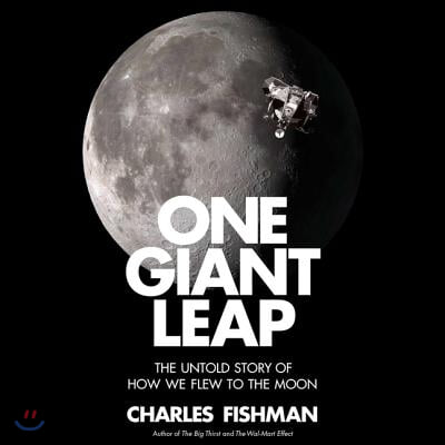 One Giant Leap: The Impossible Mission That Flew Us to the Moon