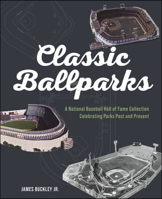 America's Classic Ballparks: Celebrating Parks Past and Present