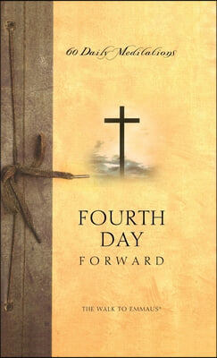 The Walk to Emmaus: Fourth Day Forward