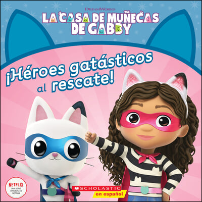 La Casa de Munecas de Gabby: ¡Heroes Gatasticos Al Rescate! (Gabby's Dollhouse: Cat-Tastic Heroes to the Rescue!)
