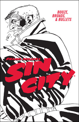 Frank Miller&#39;s Sin City Volume 6: Booze, Broads, &amp; Bullets (Fourth Edition)