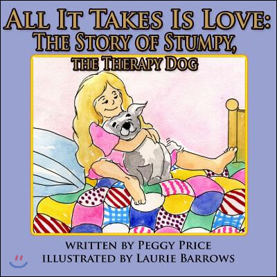 All It Takes Is Love: The Story of Stumpy, the Therapy Dog