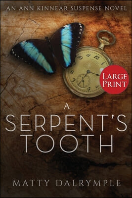 A Serpent&#39;s Tooth: An Ann Kinnear Suspense Novel - Large Print Edition