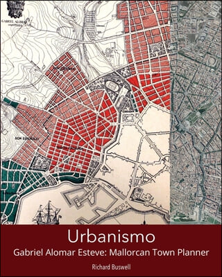 Urbanismo: Gabriel Alomar Esteve: Mallorcan Town Planner