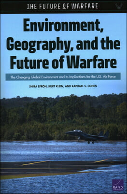 Environment, Geography, and the Future of Warfare: The Changing Global Environment and Its Implications for the U.S. Air Force