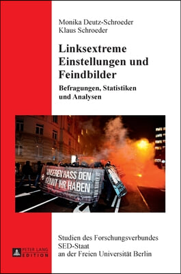 Linksextreme Einstellungen und Feindbilder: Befragungen, Statistiken und Analysen