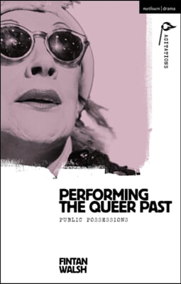 Performing the Queer Past: Public Possessions