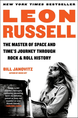 Leon Russell: The Master of Space and Time&#39;s Journey Through Rock &amp; Roll History