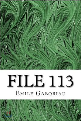 File 113: (Emile Gaboriau Classics Collection)