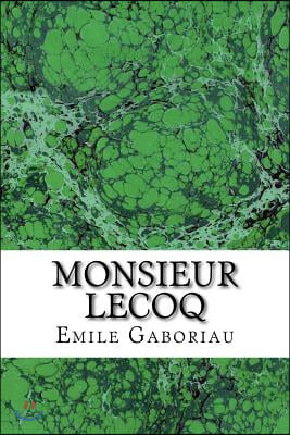 Monsieur Lecoq: (Emile Gaboriau Classics Collection)