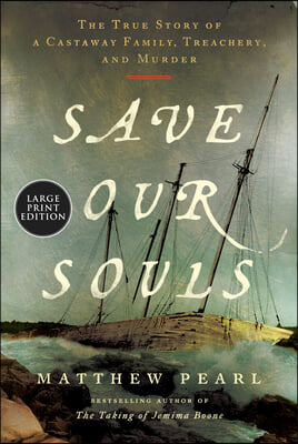 Save Our Souls: The True Story of a Castaway Family, Treachery, and Murder