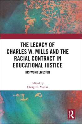 Legacy of Charles W. Mills and The Racial Contract in Educational Justice