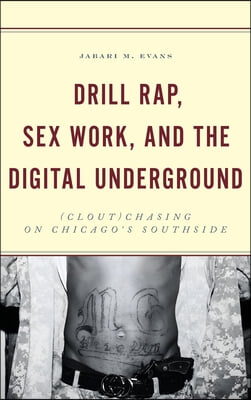 Drill Rap, Sex Work, and the Digital Underground: (Clout)Chasing on Chicago&#39;s Southside