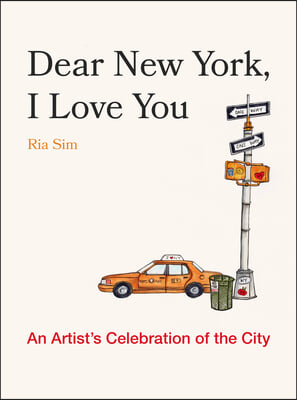 Dear New York, I Love You: An Artist's Celebration of the City